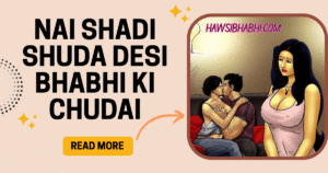 Nai Shadi Shuda Desi Bhabhi ki Chudai - Hawsibhabhi