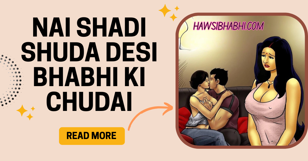 Nai Shadi Shuda Desi Bhabhi ki Chudai – Hawsibhabhi